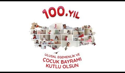 23 Nisan'ın 100. Yılı Kutlu Olsun!