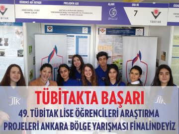 TÜBİTAKTA BAŞARI 49. TÜBİTAK Lise Öğrencileri Araştırma Projeleri Ankara Bölge Yarışması Finalindeyiz