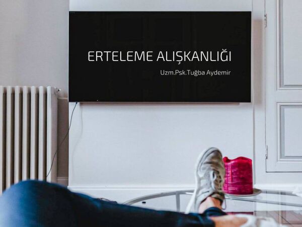 ERTELEME ALIŞKANLIĞI
