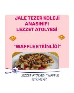 Anasınıfı Lezzet Atölyesi "Waffle Etkinliği"