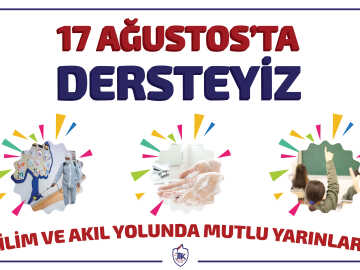 17 Ağustos'ta Dersteyiz