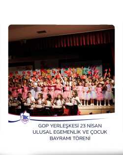 GOP Yerleşkesi 23 Nisan Ulusal Egemenlik ve Çocuk Bayramı Töreni