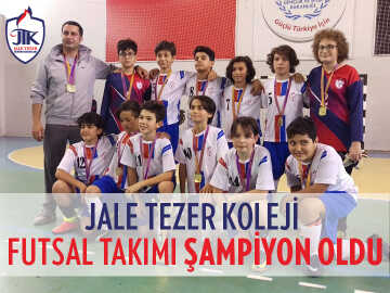Jale Tezer Koleji Futsal Takımı Şampiyon Oldu